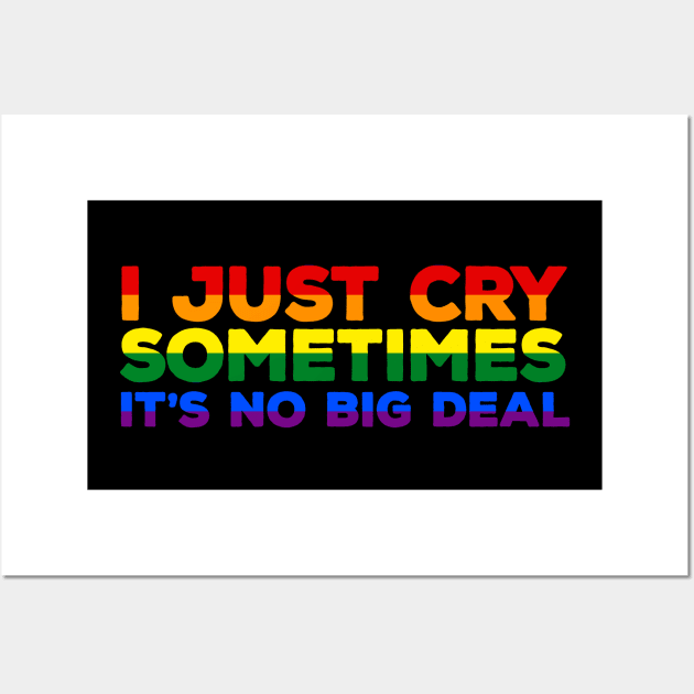 I Just Cry Sometimes It's No Big Deal Wall Art by DiegoCarvalho